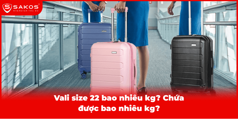 2025-Vali-size-22-bao-nhieu-kg-chua-duoc-bao-nhieu-kg