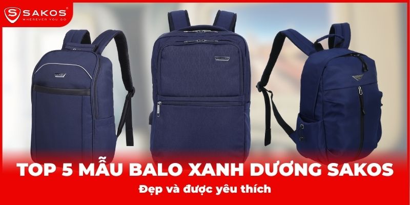 Top 5 mẫu balo màu xanh Sakos đẹp và được yêu thích