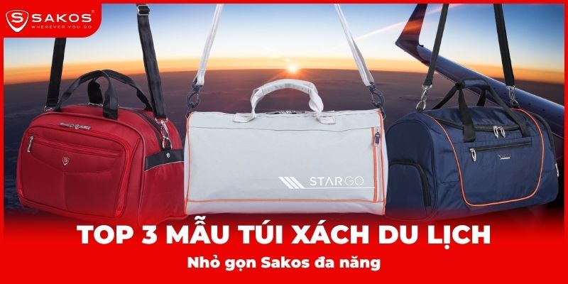 Top 3 mẫu túi xách du lịch nhỏ gọn Sakos nổi bật