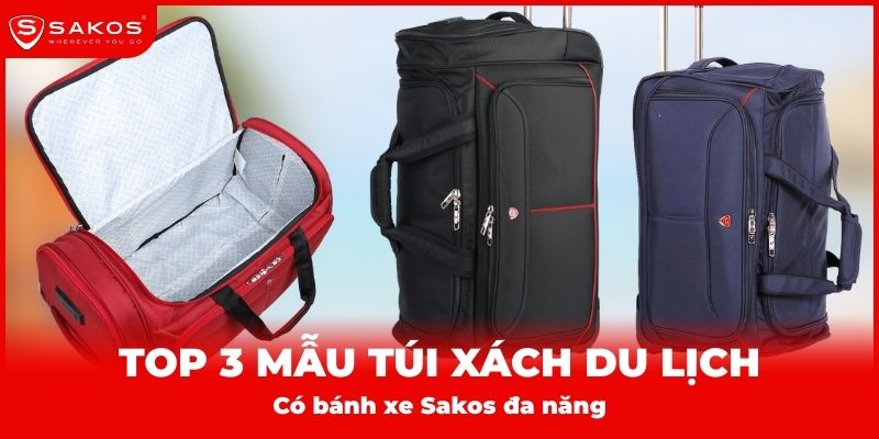Top 3 mẫu túi xách du lịch có bánh xe Sakos nổi bật