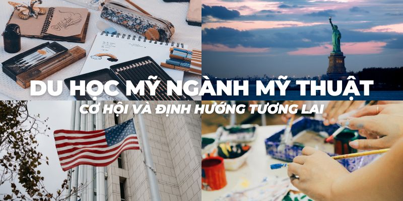 Du học Mỹ ngành Mỹ thuật - Cơ hội và định hướng tương lai