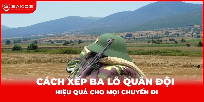 Cách xếp ba lô quân đội hiệu quả cho mọi chuyến đi thumbnail