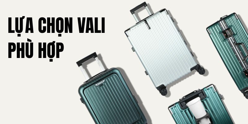 Lựa chọn vali phù hợp. (Ảnh: Sakos.vn)