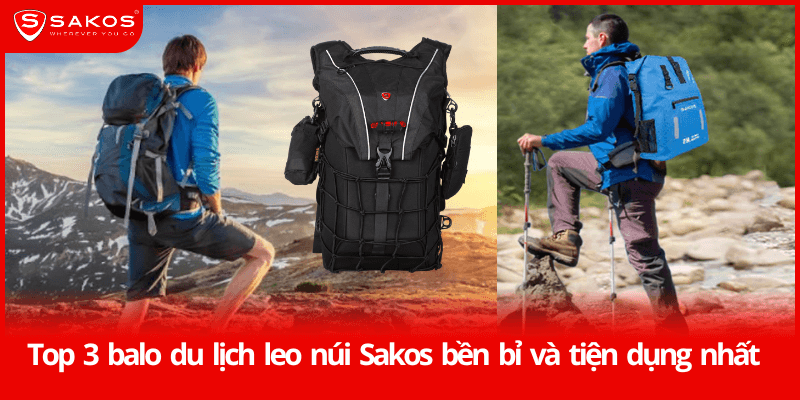 Top 3 balo du lịch balo du lịch leo núi Sakos bền bỉ và tiện dụng nhất