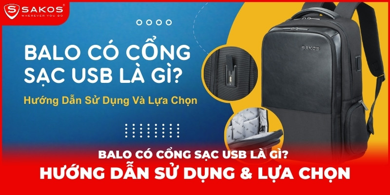 Balo Có Cổng Sạc USB Là Gì? Hướng Dẫn Sử Dụng & Lựa Chọn