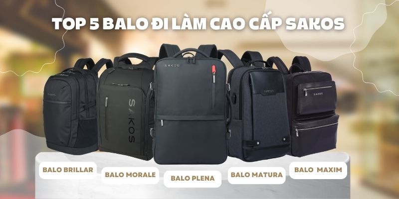 Top 5 Balo Đi Làm Cao Cấp Sakos Đẹp Và Được Yêu Thích