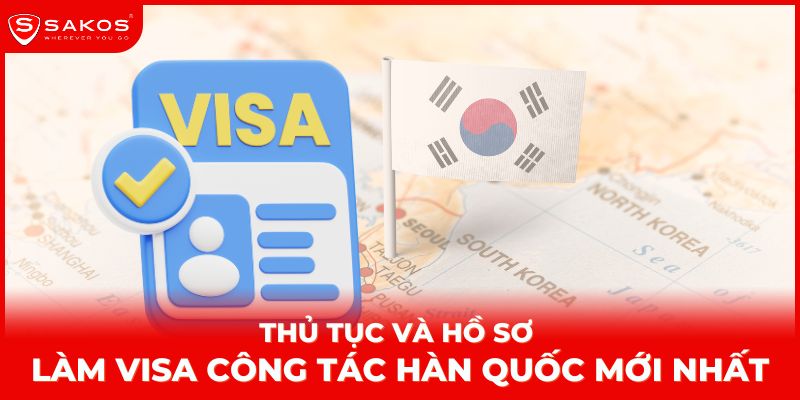 Thủ tục và hồ sơ làm visa công tác Hàn Quốc mới nhất