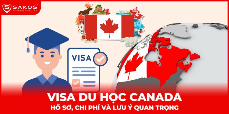 Visa du học Canada – Hồ sơ, chi phí và lưu ý quan trọng