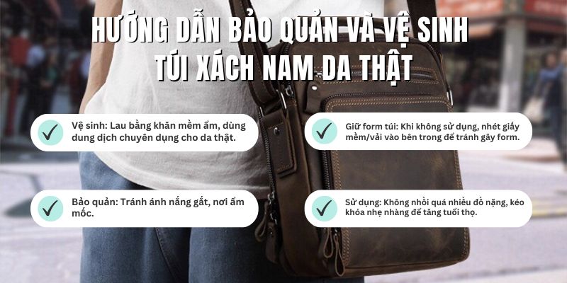 Hướng dẫn bảo quản và vệ sinh túi xách nam da thật