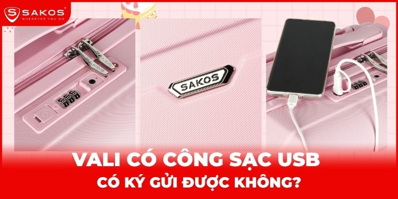 Vali có công sạc usb có ký gửi được không?