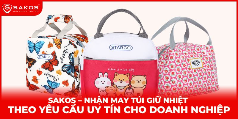 Sakos – Nhận May Túi Giữ Nhiệt Theo Yêu Cầu Uy Tín Cho Doanh Nghiệp
