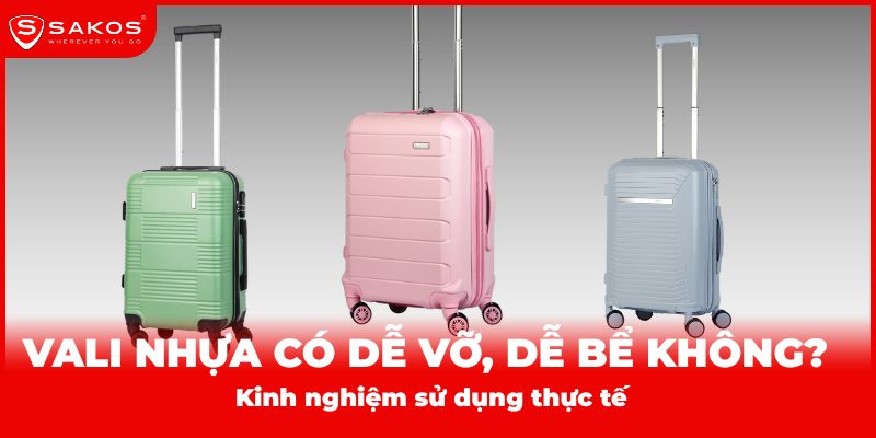 Vali nhựa có dễ bể không