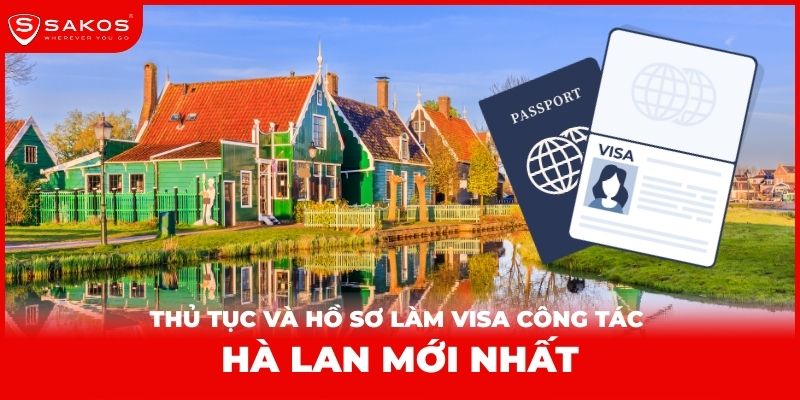 Thủ tục và hồ sơ làm visa công tác Hà Lan mới nhất thumbnail