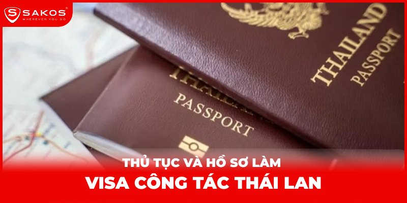 Thủ tục và hồ sơ làm visa công tác Thái Lan