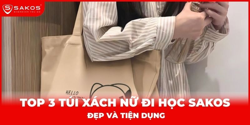 Top 3 túi xách nữ đi học Sakos đẹp và tiện dụng