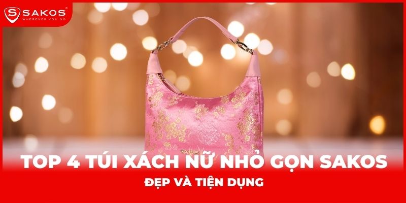 Top 4 túi xách nữ nhỏ gọn Sakos đẹp và tiện dụng