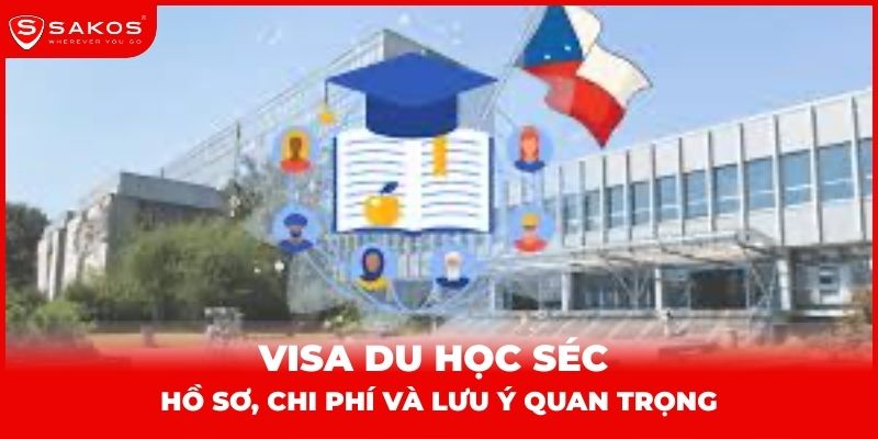 Visa du học Séc Hồ sơ, chi phí và lưu ý quan trọng