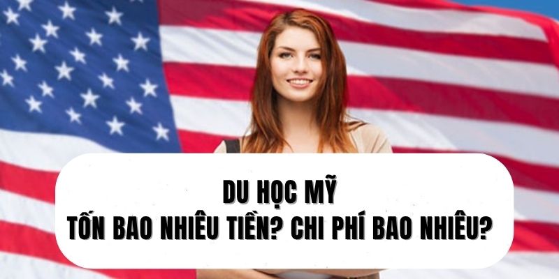 Du học Mỹ tốn bao nhiêu tiền?