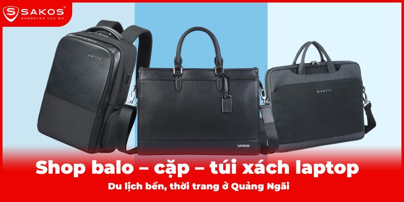 Shop balo – cặp – túi xách laptop và du lịch bền, thời trang ở Quảng Ngãi