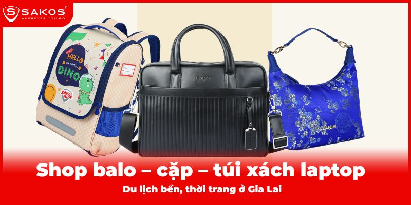 Shop balo – cặp – túi xách laptop và du lịch bền, thời trang ở Gia Lai