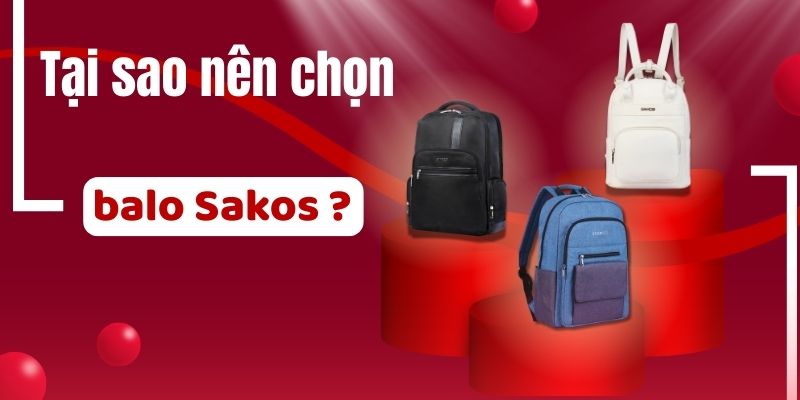 Tại sao nên chọn balo Sakos 