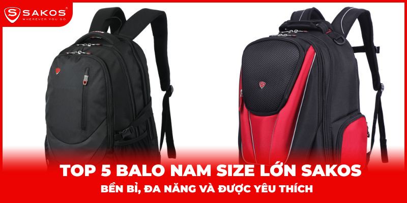 Top 5 balo nam size lớn Sakos