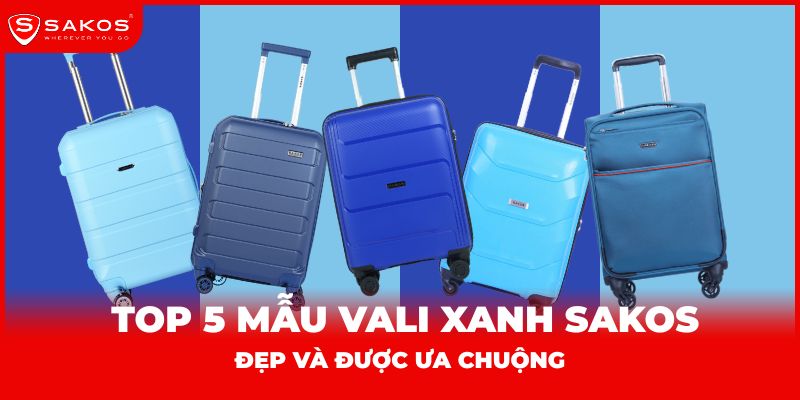 top 5 mẫu vali xanh Sakos