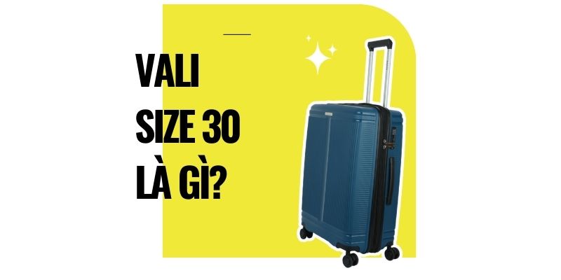Vali size 30 là gì