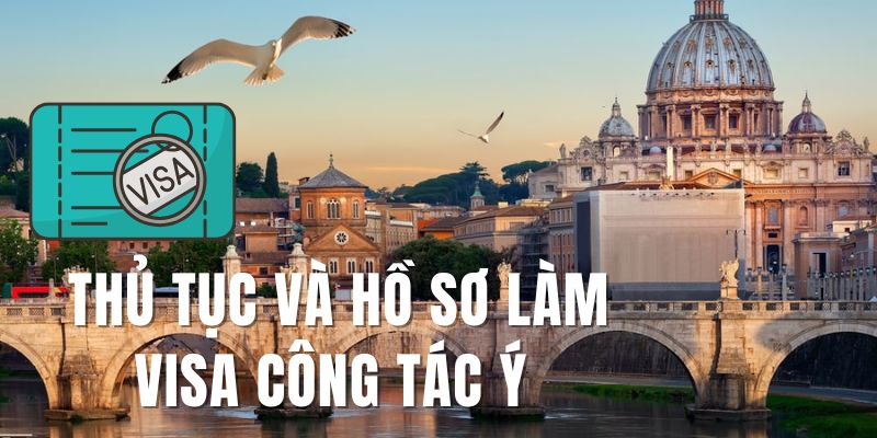Làm visa công tác ở Ý là điều khiến nhiều người quan tâm
