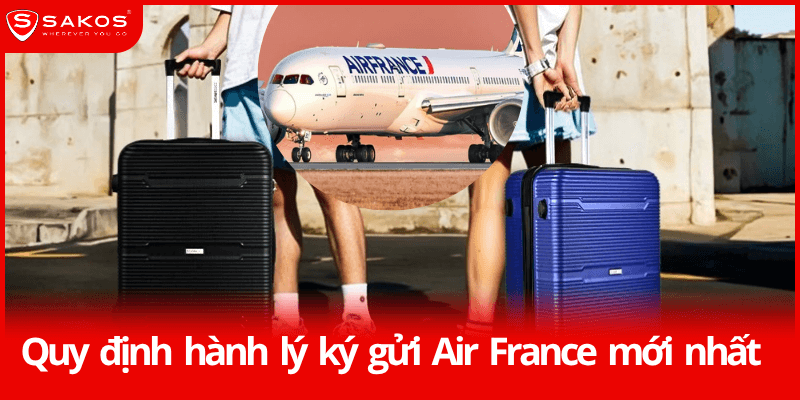 Quy định hành lý ký gửi Air France mới nhất