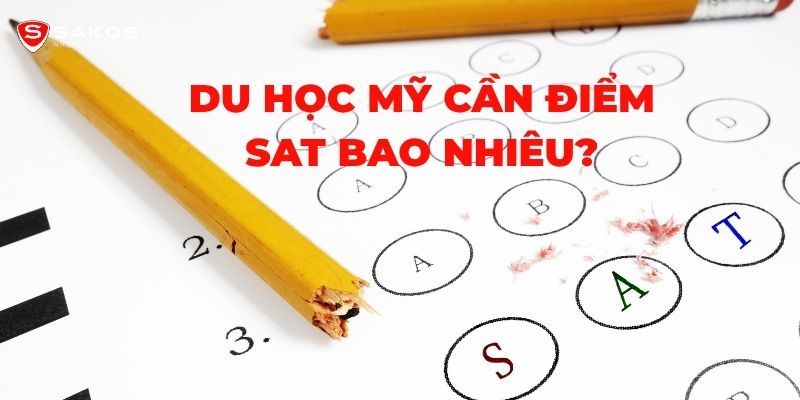 Du học Mỹ cần điểm SAT bao nhiêu