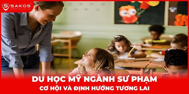 Du học Mỹ ngành sư phạm Cơ hội và định hướng tương lai