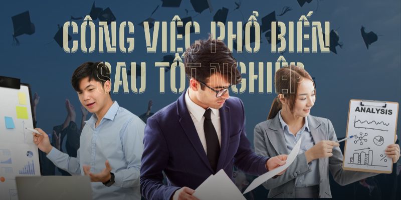 Công việc phổ biến sau tốt nghiệp (Ảnh: Sakos.vn)