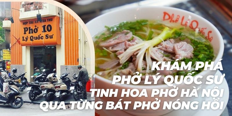 Khám phá phở Lý Quốc Sư tinh hoa phở Hà Nội qua từng bát phở nóng hổi