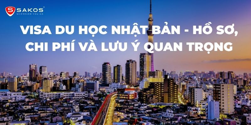 Visa du học Nhật Bản - Hồ sơ, chi phí và lưu ý quan trọng