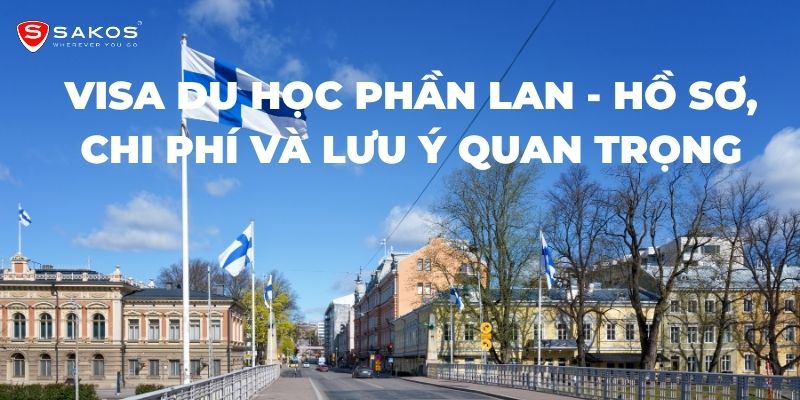 Visa du học Phần Lan - Hồ sơ, chi phí và lưu ý quan trọng