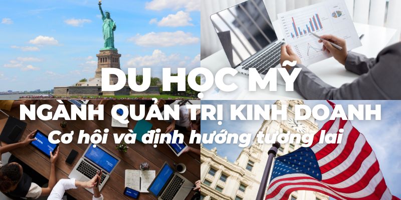 Du học Mỹ ngành Quản trị kinh doanh – Cơ hội và định hướng tương lai