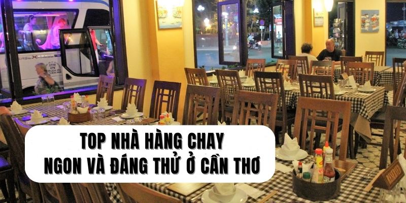 Địa điểm nhà hàng chay ngon ở Cần Thơ là từ khóa được nhiều người tìm kiếm 