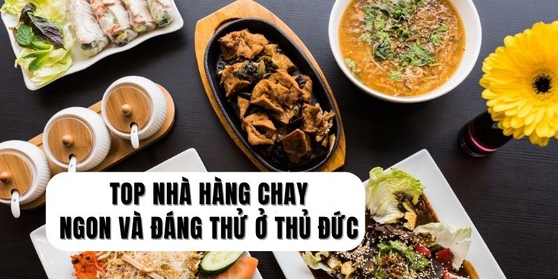 Địa điểm nhà hàng chay ở Thủ Đức được nhiều người quan tâm