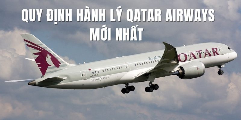 Quy định hành lý Qatar Airways được nhiều người quan tâm
